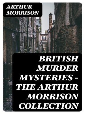 cover image of British Murder Mysteries--The Arthur Morrison Collection